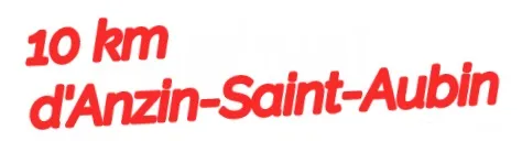 10 km d&rsquo;Anzin Saint Aubin 2026 Guide Inscription Résultats